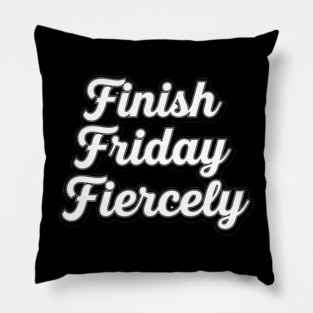 Finish Friday Fiercely Pillow