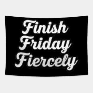 Finish Friday Fiercely Tapestry