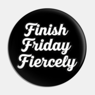 Finish Friday Fiercely Pin