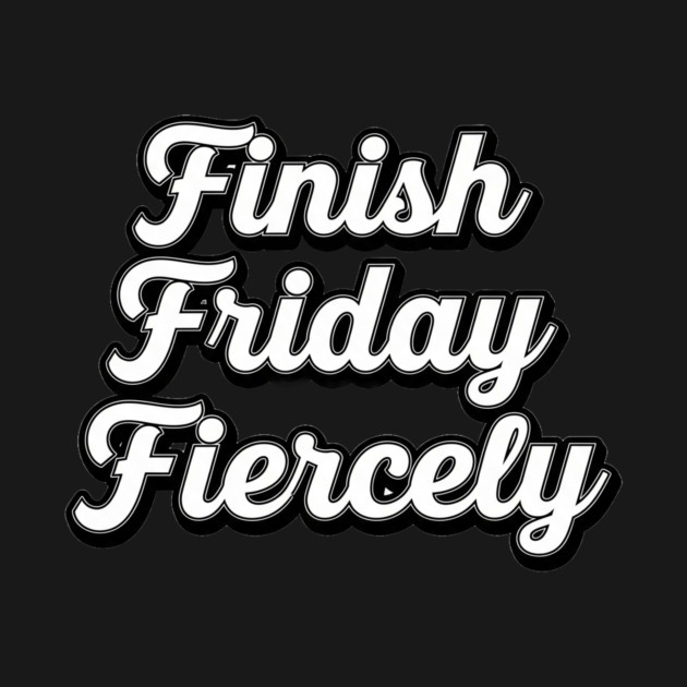Finish Friday Fiercely by mistervaughnsclassroom