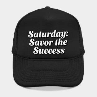 Saturday: Savor the Success Hat