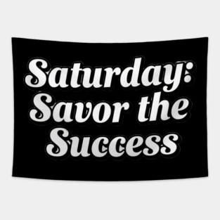 Saturday: Savor the Success Tapestry