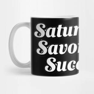 Saturday: Savor the Success Mug