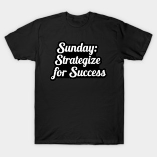 Sunday: Strategize for Success T-Shirt