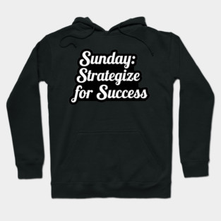 Sunday: Strategize for Success Hoodie