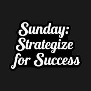 Sunday: Strategize for Success T-Shirt