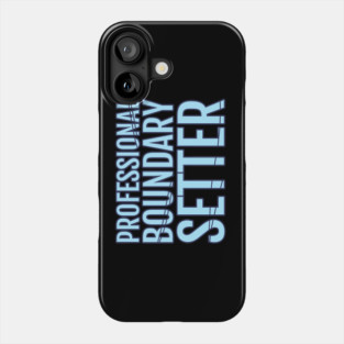 Professional Boundary Setter Phone Case