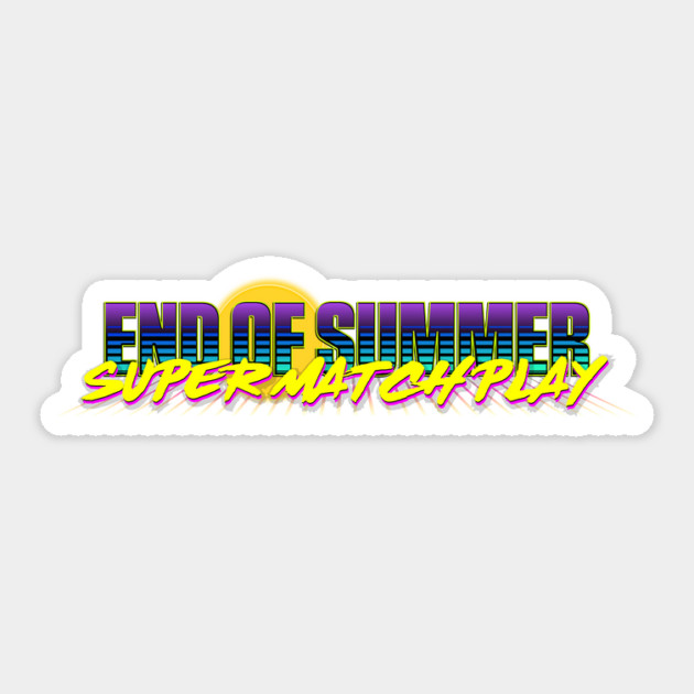 End of Summer Super Match Play Sticker by DRI374