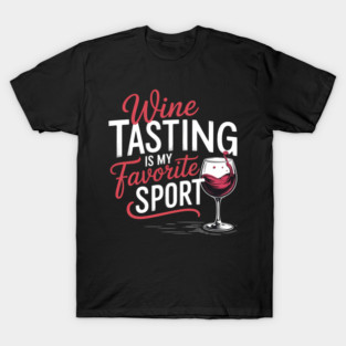 Wine Tasting Favorite Sport T-Shirt