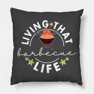 Living That Barbecue Life Humor Apparel Pillow
