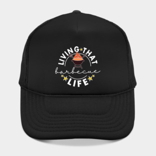 Living That Barbecue Life Humor Apparel Hat