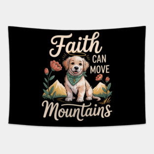 Faith Can Move Mountains Uplifting Motivational Dog Art Tapestry
