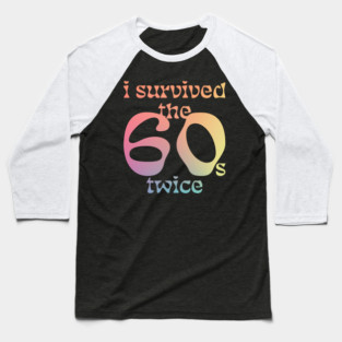 I-survived-the-60s-twice Baseball T-Shirt