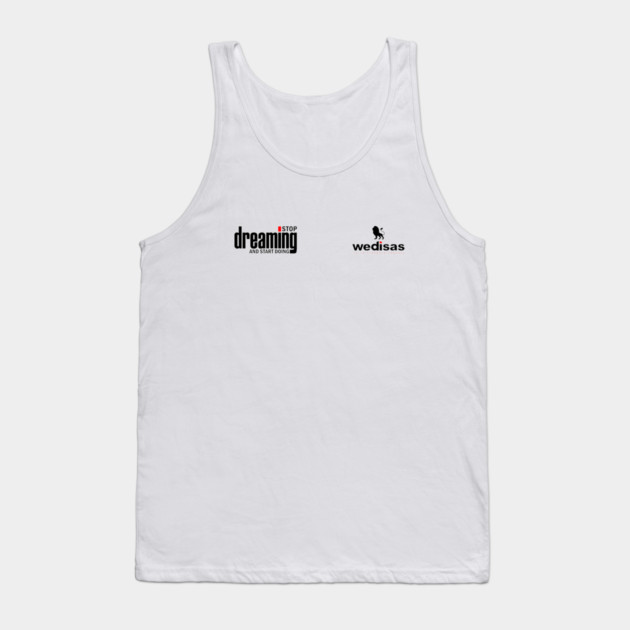 Stop Dreaming And Start Doing - Wedisas Tank Top by Helio's Store