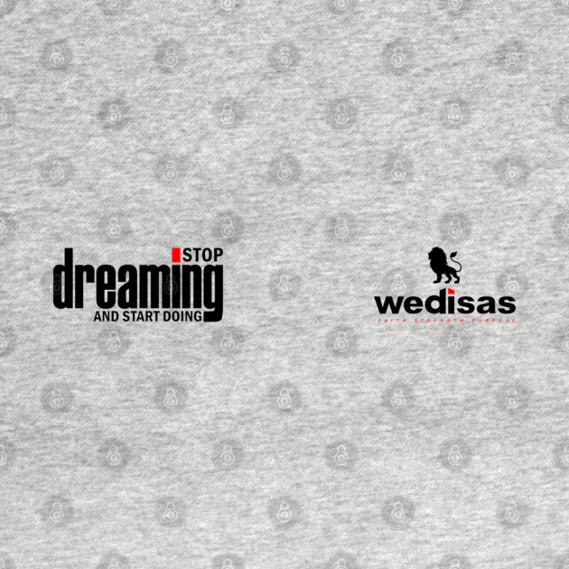 Stop Dreaming And Start Doing - Wedisas by Helio's Store