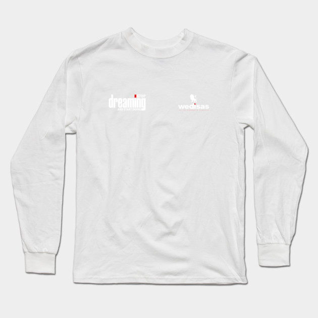 Stop Dreaming And Start Doing - Wedisas Long Sleeve T-Shirt by Helio's Store