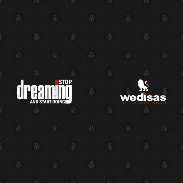 Stop Dreaming And Start Doing - Wedisas by Helio's Store