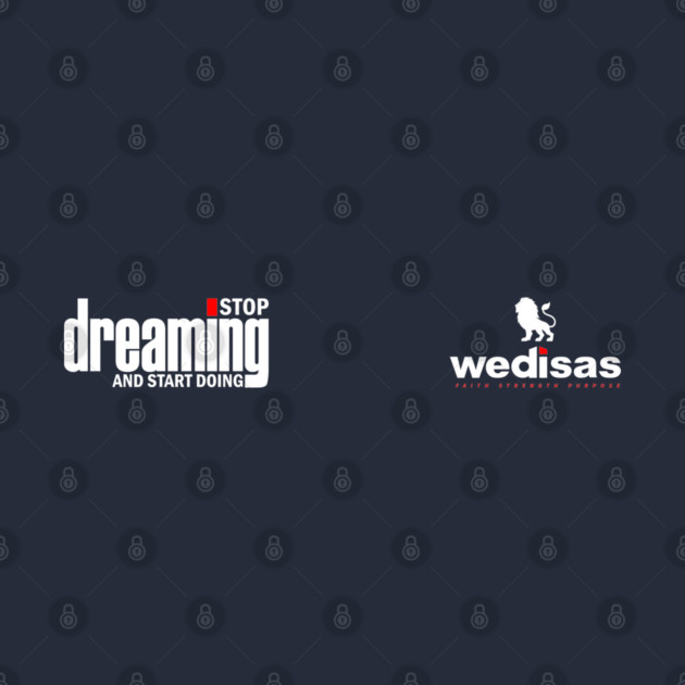 Stop Dreaming And Start Doing - Wedisas by Helio's Store