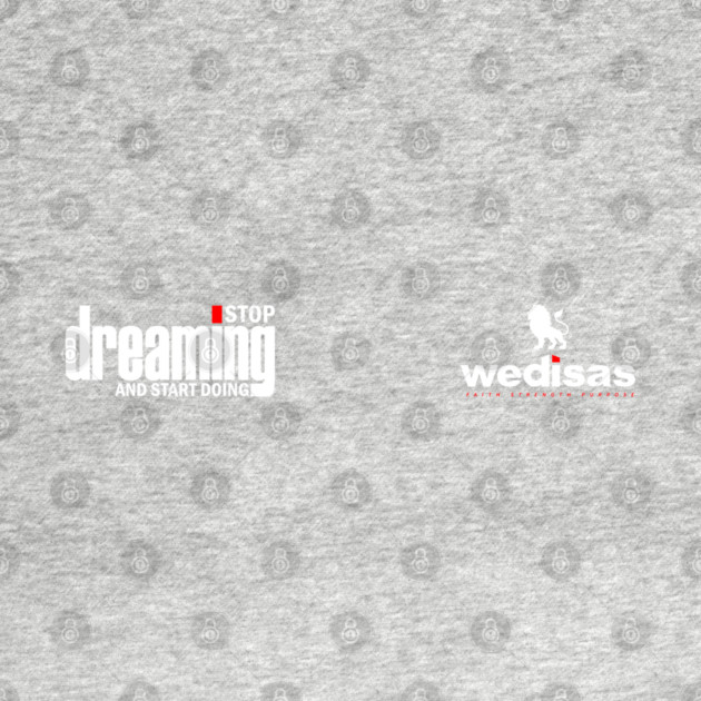 Stop Dreaming And Start Doing - Wedisas by Helio's Store