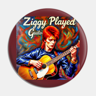 ZIGGY PLAYED GUITAR Pin