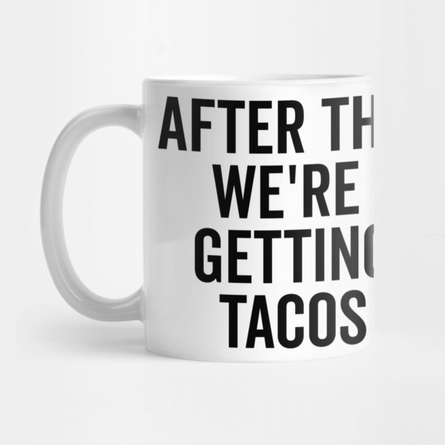 After This We’re Getting Tacos by Frank Ring