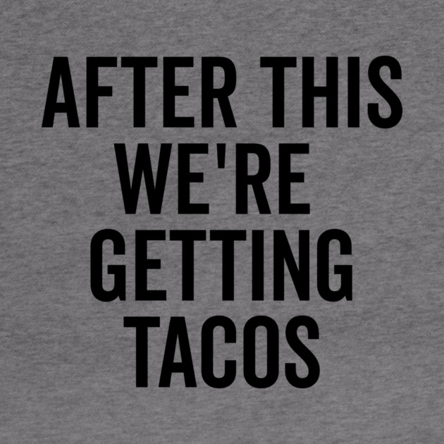 After This We’re Getting Tacos by Frank Ring