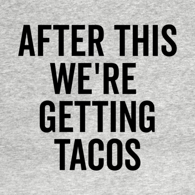 After This We’re Getting Tacos by Frank Ring