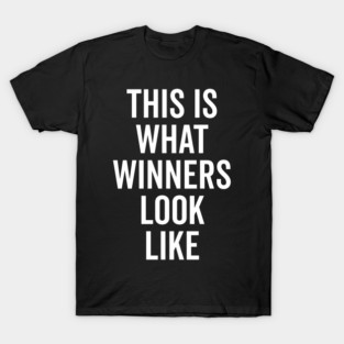 This is What Winners Look Like T-Shirt