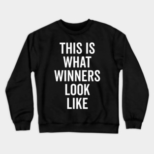 This is What Winners Look Like Crewneck Sweatshirt