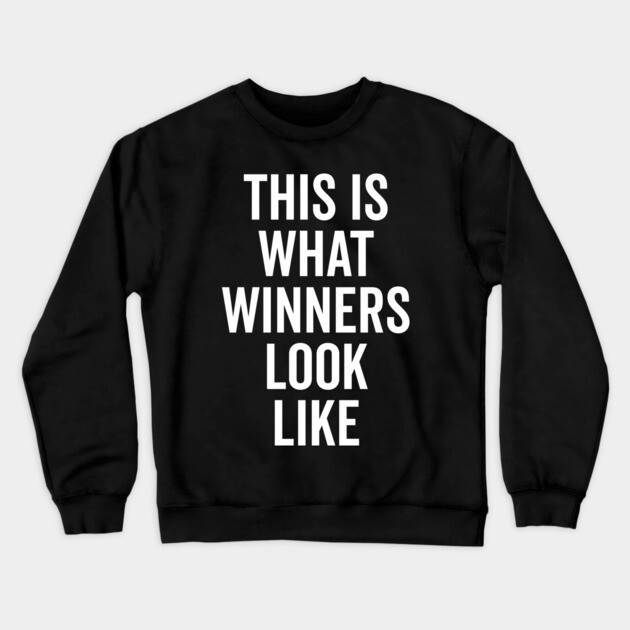 This is What Winners Look Like Crewneck Sweatshirt by Frank Ring