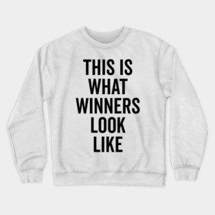 This is What Winners Look Like Crewneck Sweatshirt