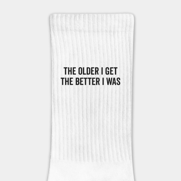 The Older I Get The Better I Was by Frank Ring