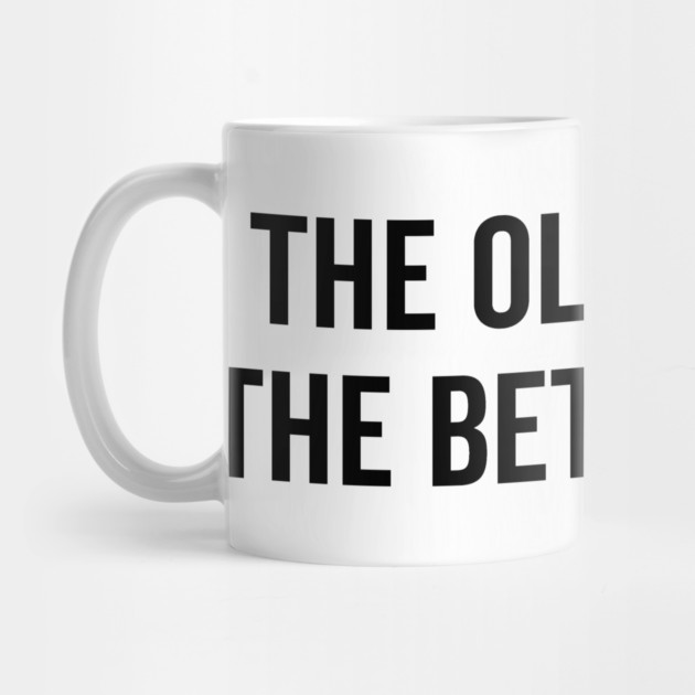 The Older I Get The Better I Was by Frank Ring