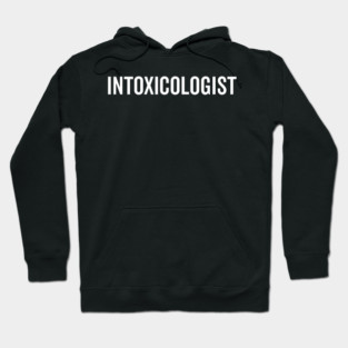 Intoxicologist Hoodie