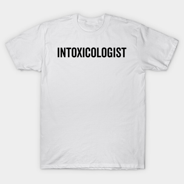 Intoxicologist T-Shirt by Frank Ring