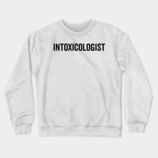 Intoxicologist Crewneck Sweatshirt