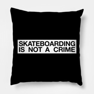 skateboarding is not a crime Pillow