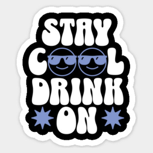 Stay Cool and Drink On this Summer Sticker