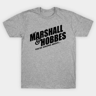 Marshall & Hobbes - You're Wrong About T-Shirt
