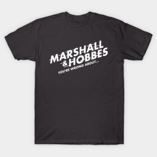 Marshall & Hobbes - You're Wrong About T-Shirt