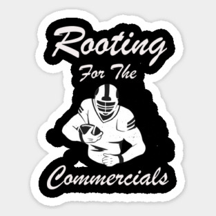 Rooting For The Commercials Sticker