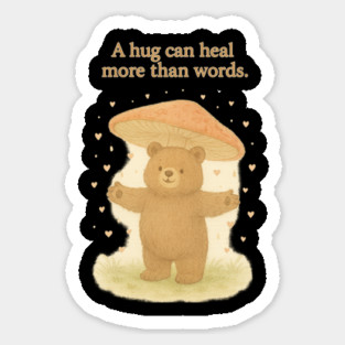 Bear Hug Under Mushroom – Cute Healing Quote Illustration Sticker