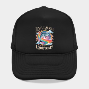 Live Laugh Lobotomy Hat