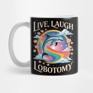 Live Laugh Lobotomy Mug