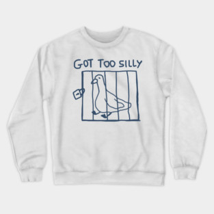 Got Too Silly Funny Bird in Jail Joke Crewneck Sweatshirt