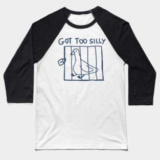Got Too Silly Funny Bird in Jail Joke Baseball T-Shirt