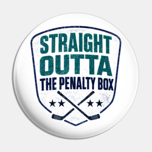 STRAIGHT OUTTA THE PENALTY BOX Pin