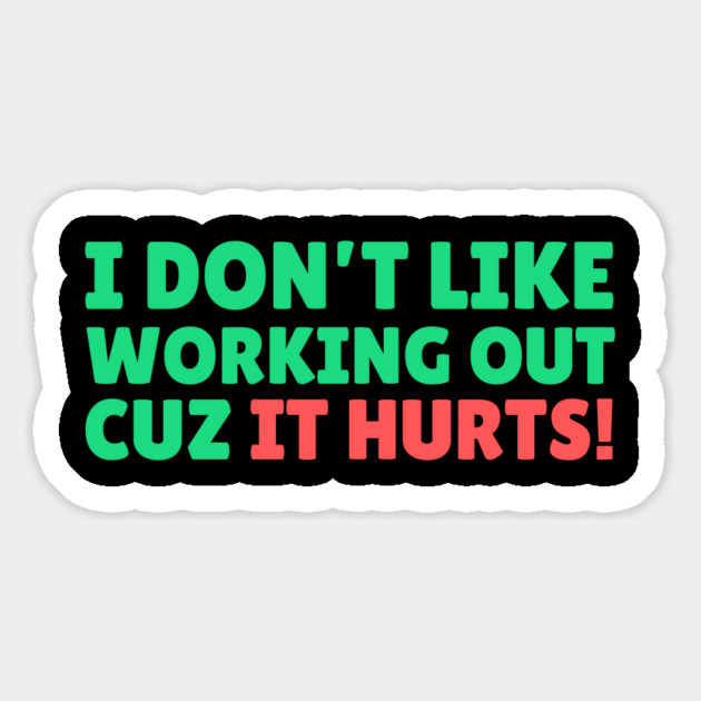 I Don't Like Working Out Cause it Hurts Magnet by The WYLD Tribe