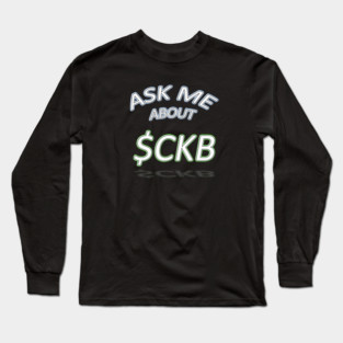 Ask Me About $CKB Long Sleeve T-Shirt