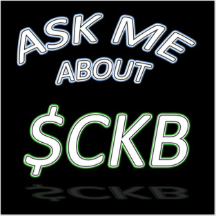 Ask Me About $CKB Posters and Art
